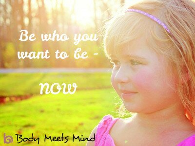 Be who you want to be – Now Featured Image